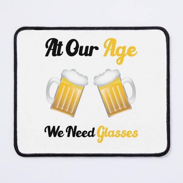 Item preview, At our age we need glasses funny drinking quotes designed and sold by Sun Rise.