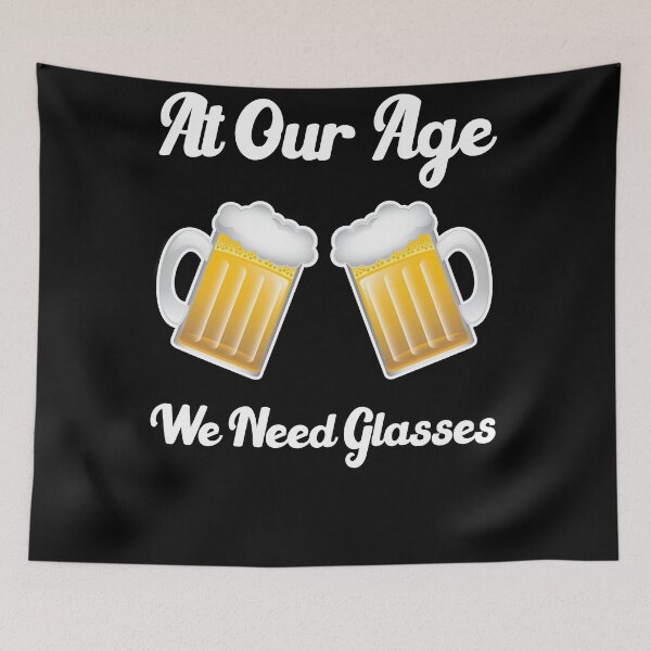 Item preview, At our age we need glasses funny drinking quotes designed and sold by Sun Rise.