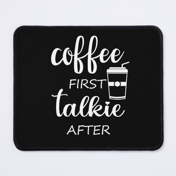 Item preview, Coffee First Talkie After Funny Coffee Saying designed and sold by MimsTees.