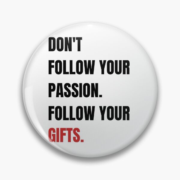 Item preview, Don't follow your passion, follow your gifts designed and sold by Tiredmenphilo.
