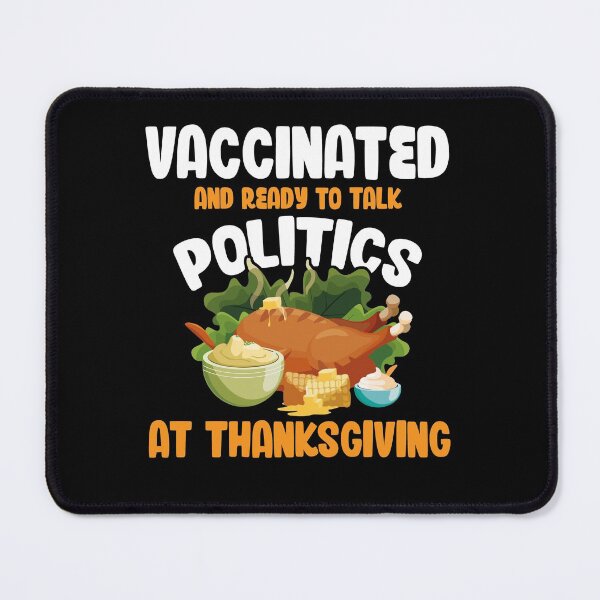 Item preview, Vaccinated And Ready to Talk Politics at Thanksgiving Funny designed and sold by Dressed For Duty.