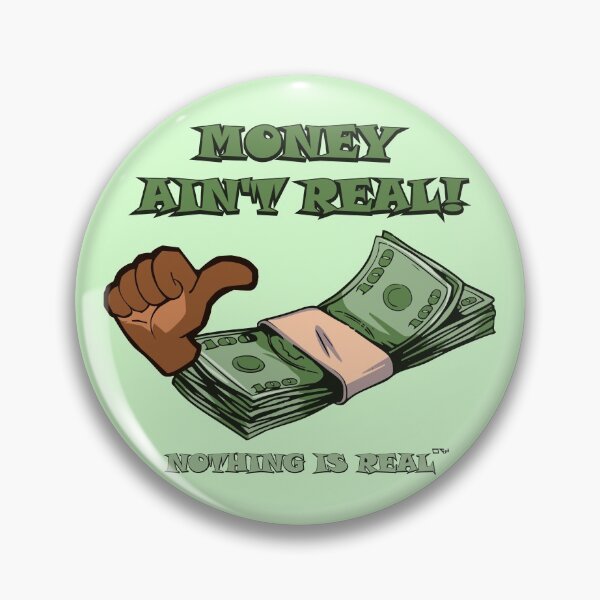Item preview, Money Ain't Real designed and sold by slayen.