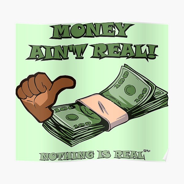 Money Ain't Real Poster