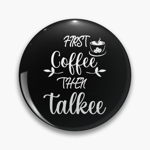 Item preview, First Coffee Then Talkee Funny Gift For Coffee Drinking Lover designed and sold by MimsTees.