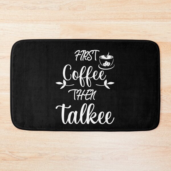 Item preview, First Coffee Then Talkee Funny Gift For Coffee Drinking Lover designed and sold by MimsTees.