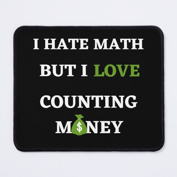 Item preview, I Hate Math But I Love Counting Money-White Text designed and sold by Trendi61.