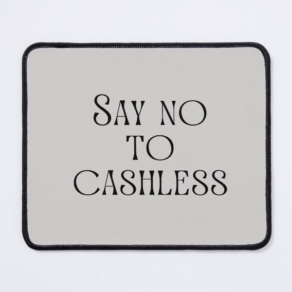 Item preview, Say no to cashless designed and sold by TheRightHonMP.