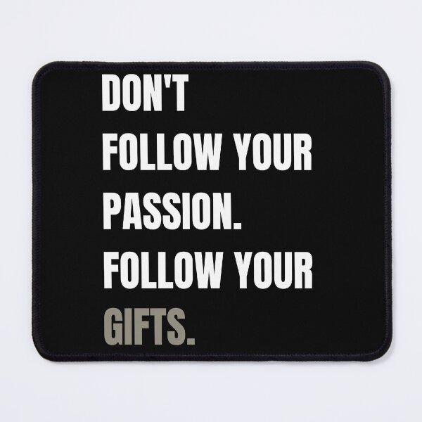 Item preview, Don't follow your passion follow your gifts designed and sold by Tiredmenphilo.