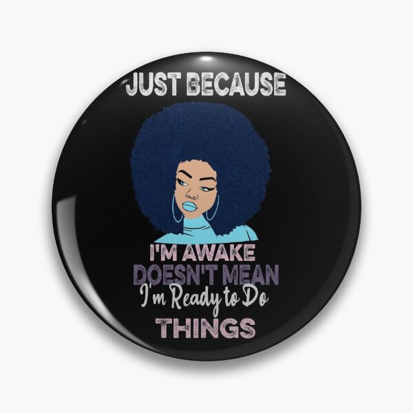 Item preview,  Just Because I'm awake Doesn't Mean I'm Ready to Do Things designed and sold by ilias13.