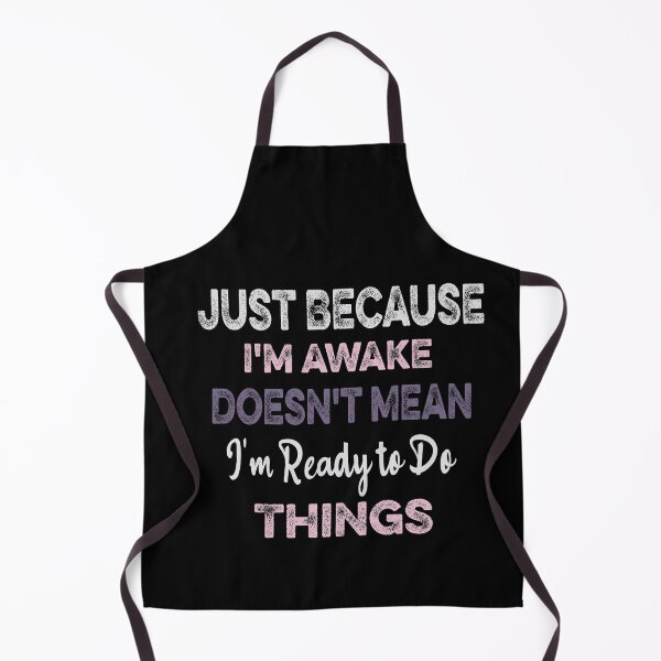 Item preview, Just Because I'm awake Doesn't Mean I'm Ready to Do Things designed and sold by ilias13.