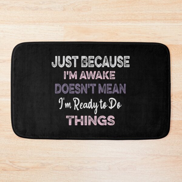 Item preview, Just Because I'm awake Doesn't Mean I'm Ready to Do Things designed and sold by ilias13.