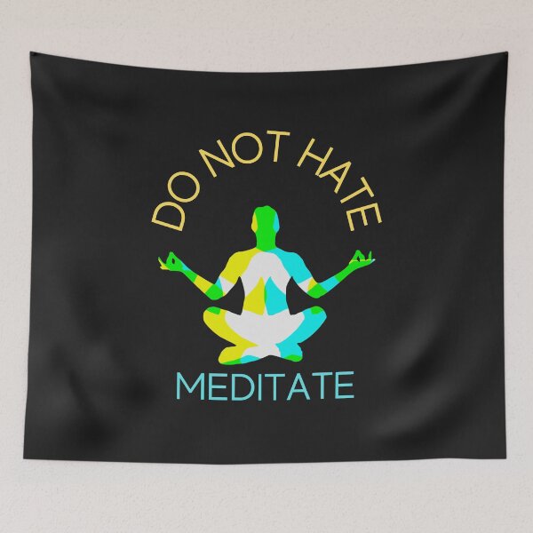Item preview, Do not hate meditate designed and sold by TheRightHonMP.