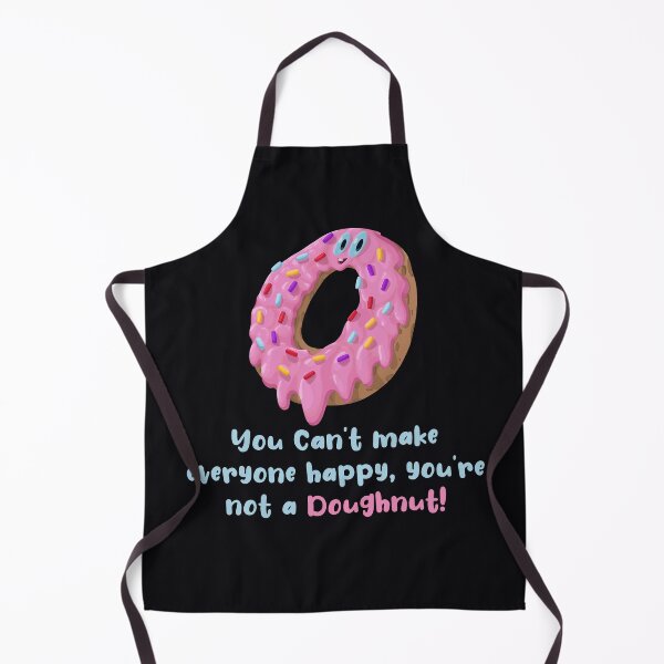 Item preview, Copy of You Can't Make Everyone Happy, you're Not A Doughnut! designed and sold by SamsScribble.