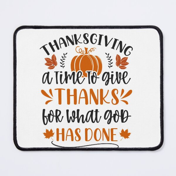 Item preview, Thanksgiving - a time to give thanks for what God has done designed and sold by hardscuffle.