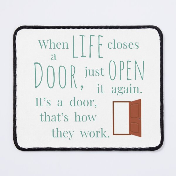 Item preview, When Life Closes A Door, Just Open It Again. It's A Door, That's how they work Inspirational Quote designed and sold by cocoCabot.