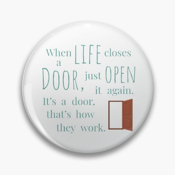 Item preview, When Life Closes A Door, Just Open It Again. It's A Door, That's how they work Inspirational Quote designed and sold by cocoCabot.
