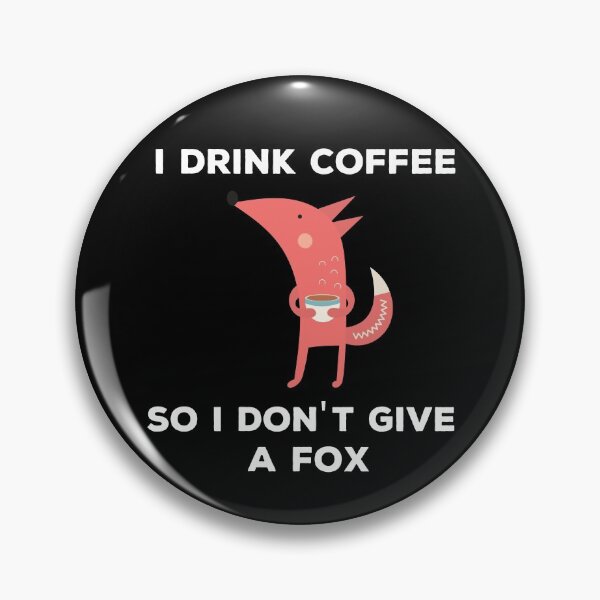 Item preview, I Drink Coffee So I Dont Give A Fox. Running Foxes. designed and sold by A-priori.