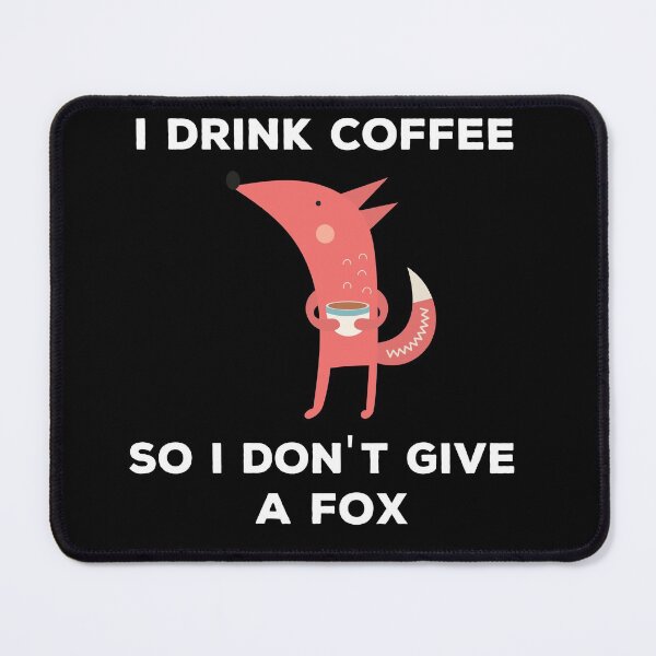Item preview, I Drink Coffee So I Dont Give A Fox. Running Foxes. designed and sold by A-priori.