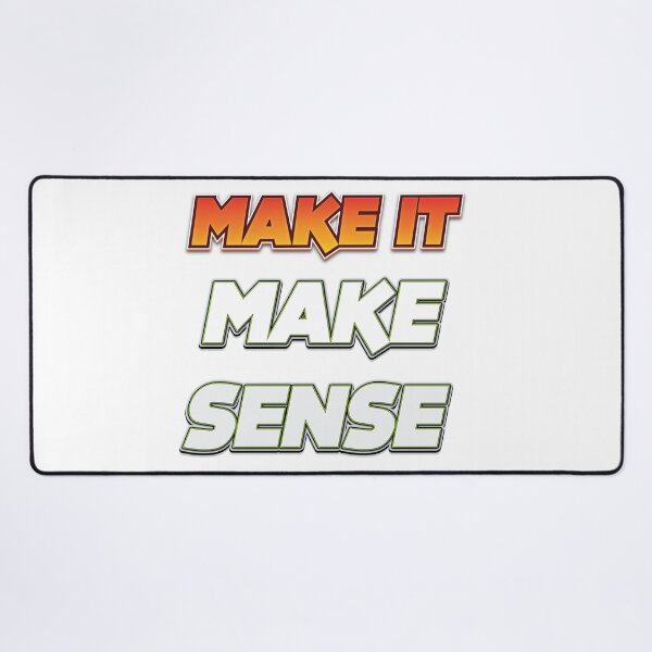 Item preview, Make It Make Sense designed and sold by johnta17.