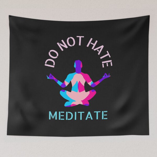 Item preview, Do not hate meditate designed and sold by TheRightHonMP.