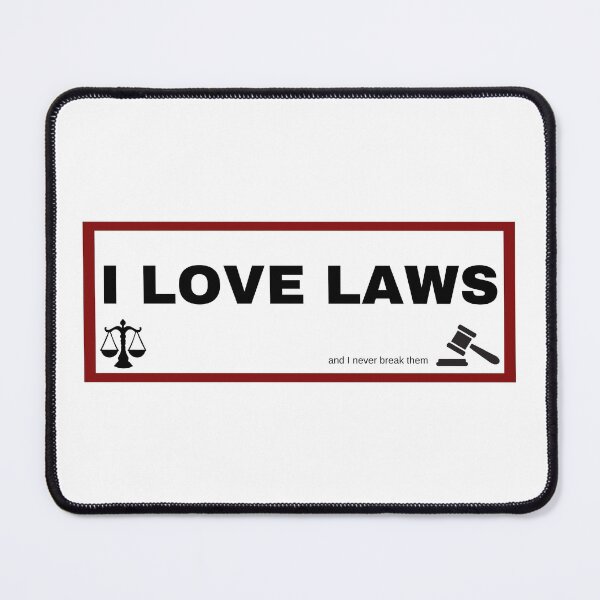Item preview, I LOVE LAWS. I never break them designed and sold by hyperfocusrach.