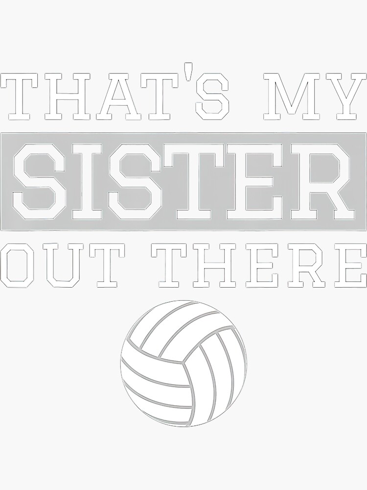 Brother Volleyball T Thats My Sister Volleyball Brother Sticker