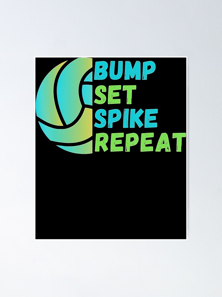 Bump Set Spike Repeat Volleyball Lover Poster For Sale By Volleyball1x3hj Redbubble