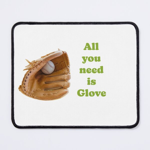 Item preview, All you need is glove designed and sold by DaganSays.