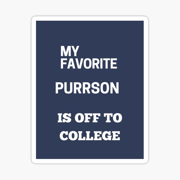 My Favorite Purrson Is Off To College Sticker