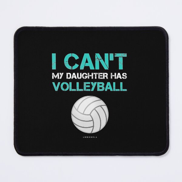 Item preview, Funny Volleyball  I Cant My Daughter Has Volleyball  designed and sold by Volleyball1x3hj.