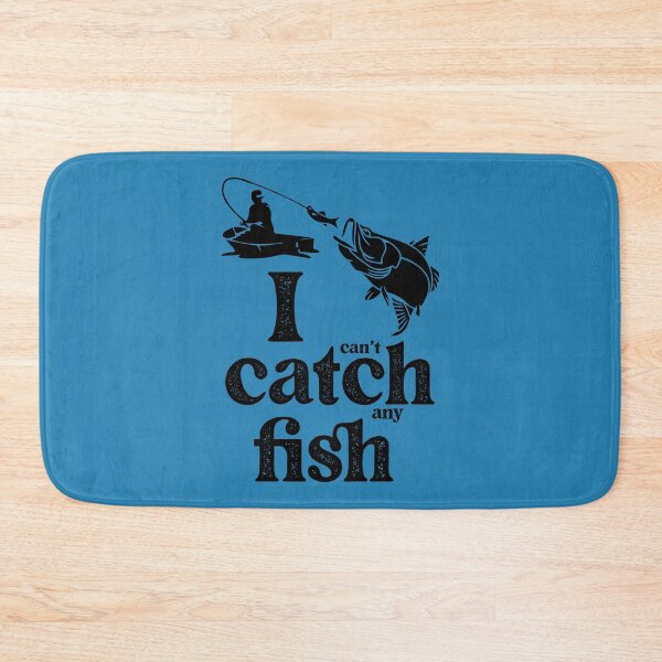 Item preview, I (can't) catch (any) fish. designed and sold by BOLD-Australia.