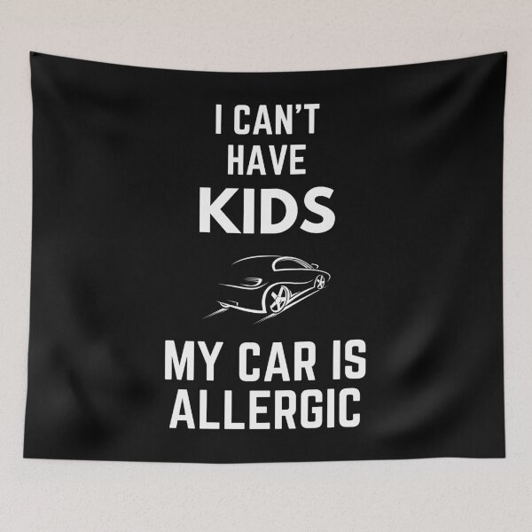 Item preview, I Can't Have Kids My Car Is Allergic Mechanic Enthusiast Humor designed and sold by EllConApparel.