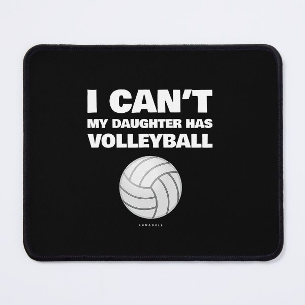 Item preview, I Cant My Daughter Has Volleyball Funny Volleyball designed and sold by Volleyball1x3hj.
