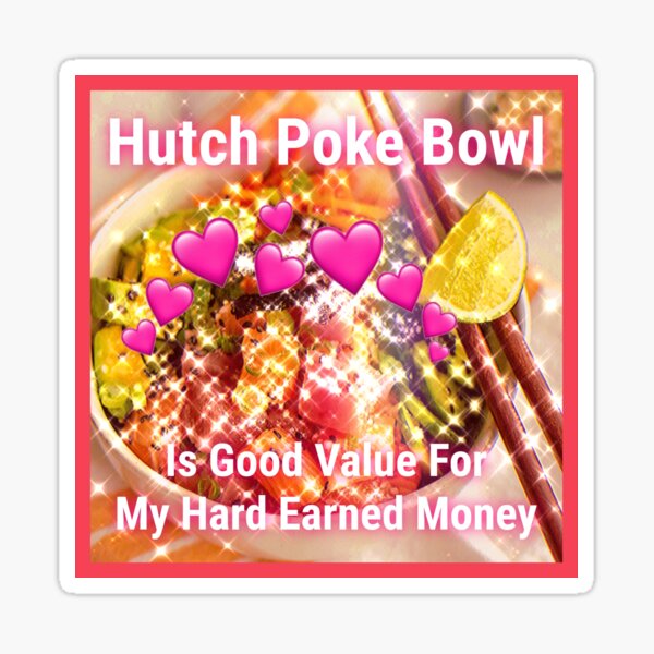 Item preview, Hutch Poke Bowl Is Good Value designed and sold by UChiAffirm.