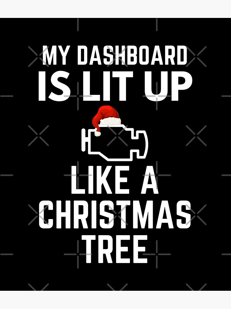 "My Dashboard Is Lit Up Like A Christmas Tree Project Car Humor" Poster