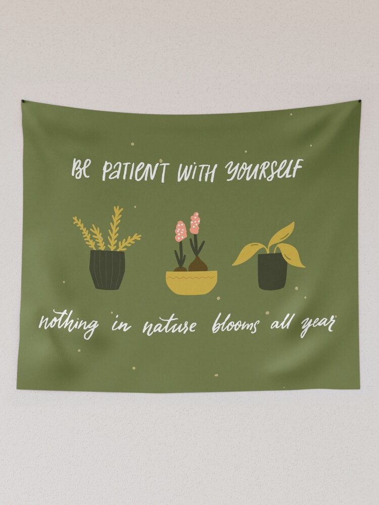 Thumbnail 2 of 3, Tapestry, Be Patient with Yourself Nothing in Nature Blooms all Year designed and sold by Dollfacedesign.