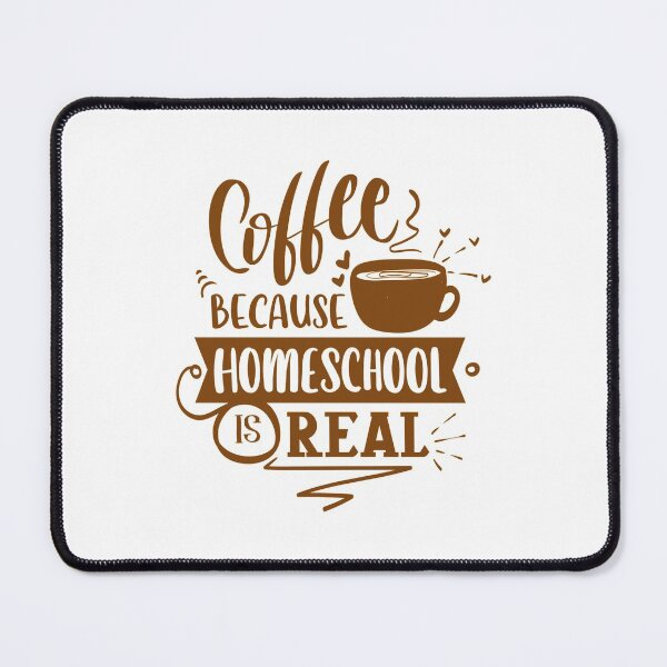 Item preview, Coffee Because Homeschool Is Real Quote designed and sold by Open Canvas.