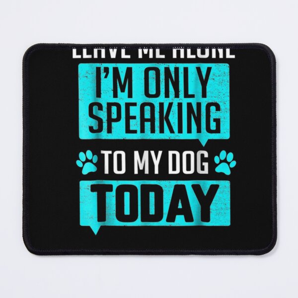 Item preview, Speaking To My Dog Funny Rescue Dog Dad Quote Love designed and sold by BradyLockman.