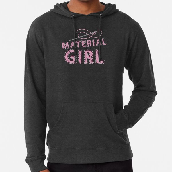 Material Girl Sweatshirts Hoodies Redbubble