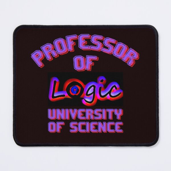 Item preview, PROFESSOR OF LOGIC UNIVERSITY OF SCIENCE designed and sold by jmed70.