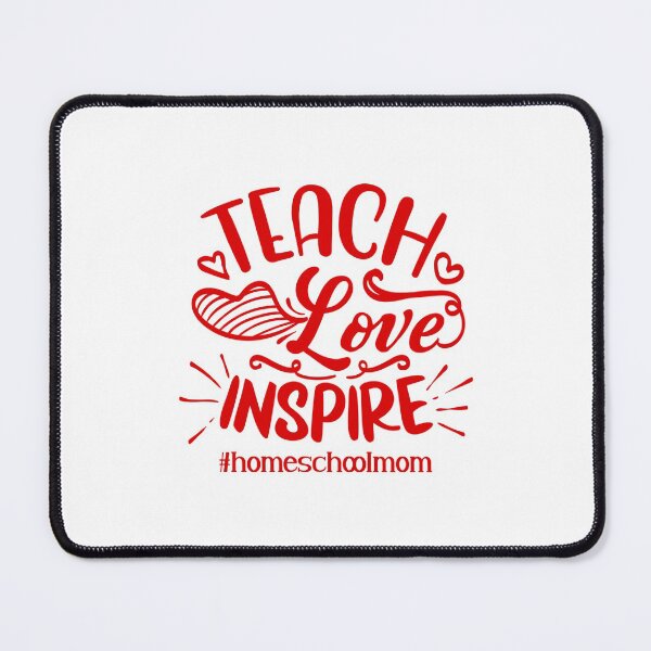 Item preview, Teach Love Inspire Homeschool Mom Quote designed and sold by Open Canvas.