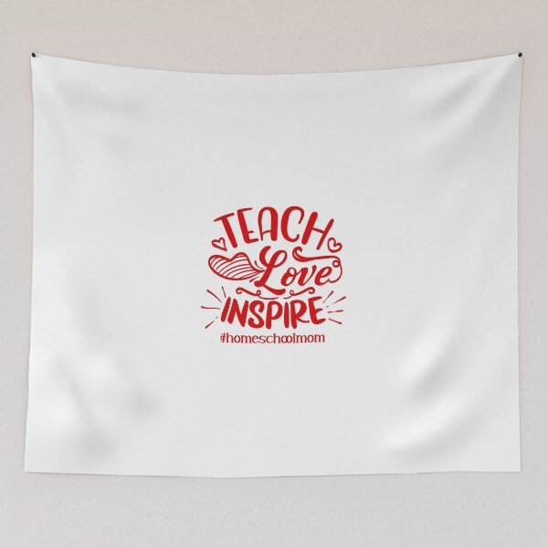 Item preview, Teach Love Inspire Homeschool Mom Quote designed and sold by Open Canvas.