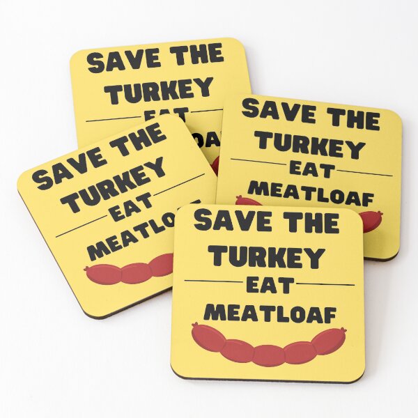 Item preview, meatloaf, turkey, save the turkey eat meatloaf, thank, Thanksgiving, Thankful, Meatloaf designed and sold by Dogpleasworld.