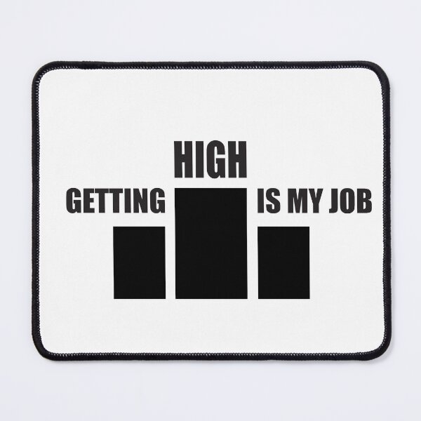 Item preview, Getting high is my job designed and sold by Bwittaya.