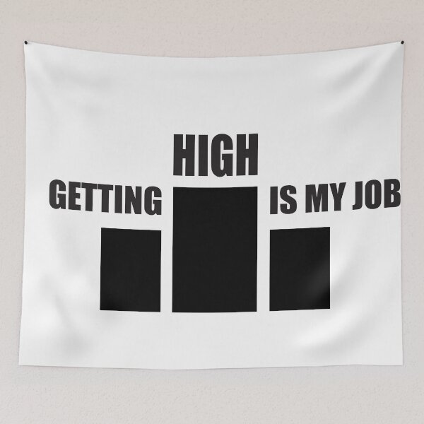Item preview, Getting high is my job designed and sold by Bwittaya.