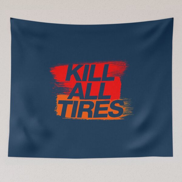 Item preview, Kill All Tires 3 designed and sold by shopvinhcong.