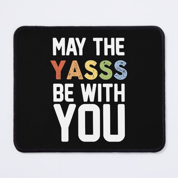 Item preview, may the yasss be with you  designed and sold by TheCarrier.