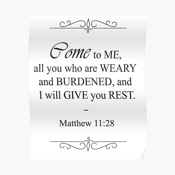 "Matthew 11:28 Bible Verse" Poster By OurLordsLove | Redbubble