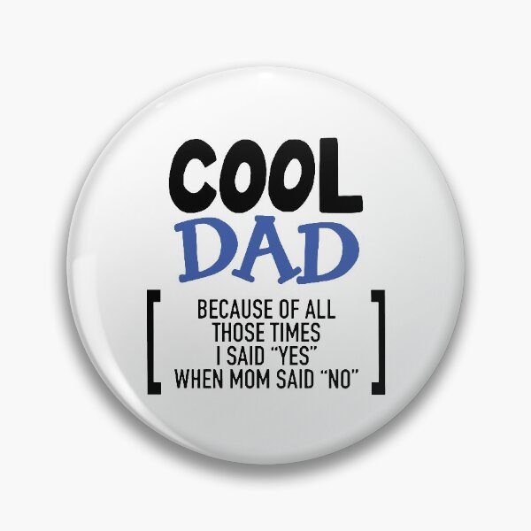 Item preview, Cool Dad Ever Becaues of all those times i said Yes when Mom said No Vacation Inspiration Joy Mood designed and sold by DesignByHeartUK.
