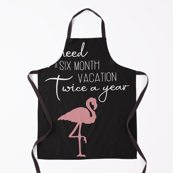 Item preview, i need a six month vacation twice a year funny, cute, birthday, vacation, i need a six month a year Essential designed and sold by RED FIR.